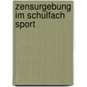Zensurgebung Im Schulfach Sport door Tobias Schwarzw�lder