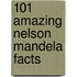 101 Amazing Nelson Mandela Facts
