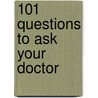 101 Questions to Ask Your Doctor by Tom Smith