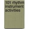 101 Rhythm Instrument Activities by Deborah Wright