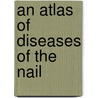 An Atlas of Diseases of the Nail door Phoebe Rich
