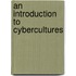 An Introduction to Cybercultures
