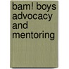 Bam! Boys Advocacy And Mentoring door Peter Mortola