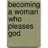 Becoming a Woman Who Pleases God