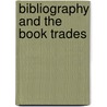 Bibliography and the Book Trades by Hugh Amory