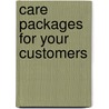 Care Packages for Your Customers by Barbara A. Glanz