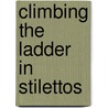 Climbing the Ladder in Stilettos by Lynette Lewis