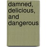Damned, Delicious, and Dangerous door L.R. ; Kerans Jones