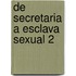 De Secretaria a Esclava Sexual 2