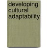Developing Cultural Adaptability door Don W. Prince