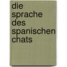 Die Sprache Des Spanischen Chats door Michael Vogler