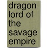 Dragon Lord of the Savage Empire door Jean Lorrah