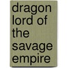 Dragon Lord of the Savage Empire by Jean Lorrah