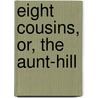 Eight Cousins, Or, the Aunt-Hill by Louisa May Alcott