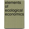 Elements of Ecological Economics door Ralf Eriksson