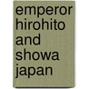 Emperor Hirohito and Showa Japan door J.R. Green