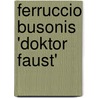 Ferruccio Busonis 'Doktor Faust' by Karin Pfundstein