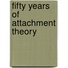 Fifty Years of Attachment Theory door Richard Bowlby