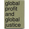 Global Profit and Global Justice door Deb Abbey