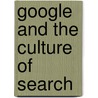 Google and the Culture of Search door Michael Petit