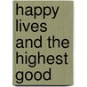 Happy Lives and the Highest Good door Gabriel Richardson Lear