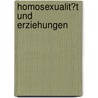 Homosexualit�T Und Erziehungen door Tatiana Distler