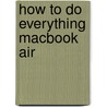 How to Do Everything Macbook Air door Jason Rich
