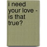I Need Your Love - Is That True? door Byron Katie