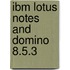 Ibm Lotus Notes and Domino 8.5.3