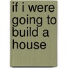 If I Were Going to Build a House door Kendall A. Nicholson