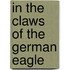 In the Claws of the German Eagle