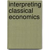 Interpreting Classical Economics by Neri Salvadori