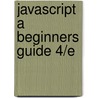Javascript a Beginners Guide 4/E door John Pollock