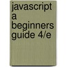 Javascript a Beginners Guide 4/E by John Pollock