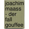 Joachim Maass - Der Fall Gouffee door Richard Albrecht