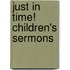 Just in Time! Children's Sermons