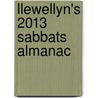 Llewellyn's 2013 Sabbats Almanac door Llewellyn