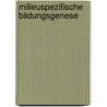 Milieuspezifische Bildungsgenese door Martina Gerlach