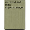 Mr. World and Miss Church-Member door W.S. Harris