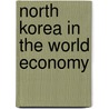 North Korea in the World Economy by Merrill Choi