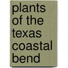 Plants of the Texas Coastal Bend by Roy L. Lehman