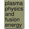Plasma Physics and Fusion Energy door Jeffrey P. Freidberg