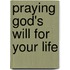 Praying God's Will for Your Life