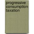 Progressive Consumption Taxation
