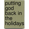 Putting God Back in the Holidays by Penny Thrasher