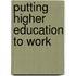 Putting Higher Education to Work