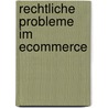 Rechtliche Probleme Im Ecommerce by Ralf Oestereich