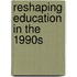 Reshaping Education in the 1990s