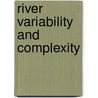 River Variability and Complexity door Stanley Alfred Schumm