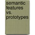 Semantic Features Vs. Prototypes